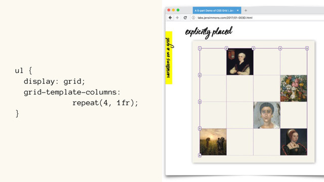 ul {
display: grid;
grid-template-columns:
repeat(4, 1fr);
}
