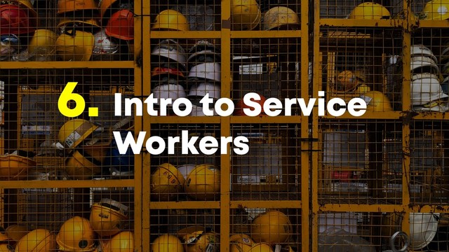 @JGFERREIRO
@JGFERREIRO
Intro to Service
Workers
6.
