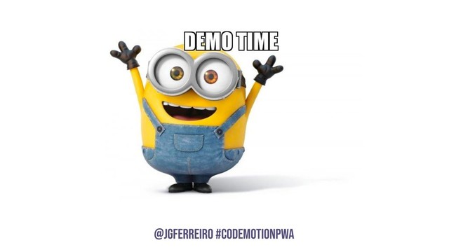 @JGFERREIRO
@JGFERREIRO #CODEMOTIONPWA
