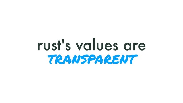 rust's values are
transparent
