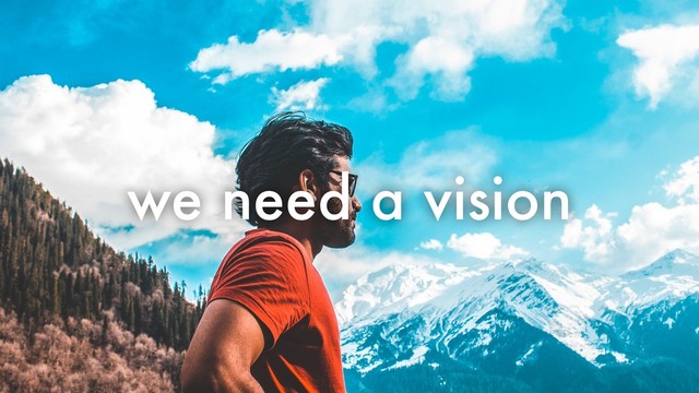 we need a vision
