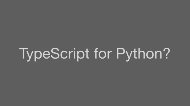 TypeScript for Python?
