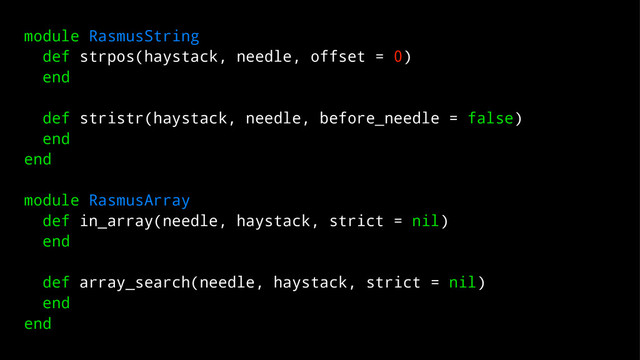module RasmusString
def strpos(haystack, needle, offset = 0)
end
def stristr(haystack, needle, before_needle = false)
end
end
module RasmusArray
def in_array(needle, haystack, strict = nil)
end
def array_search(needle, haystack, strict = nil)
end
end
