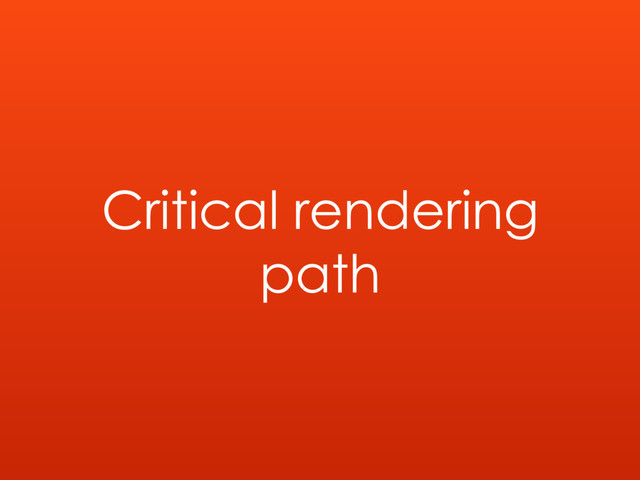 Critical rendering
path
