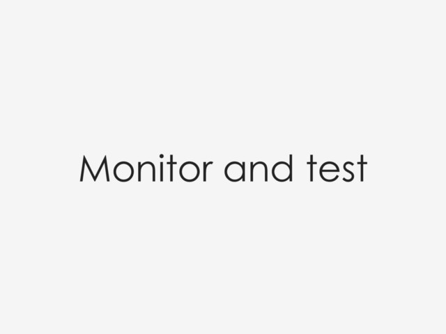 Monitor and test
