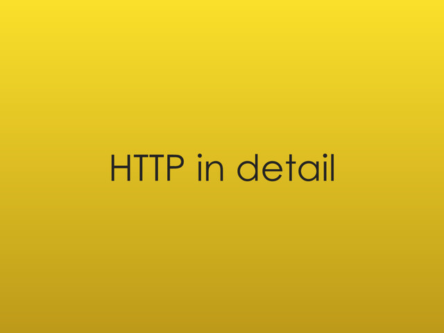 HTTP in detail
