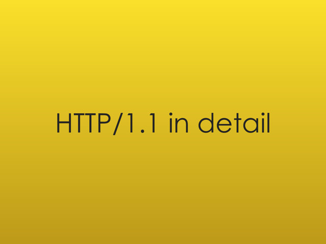 HTTP/1.1 in detail

