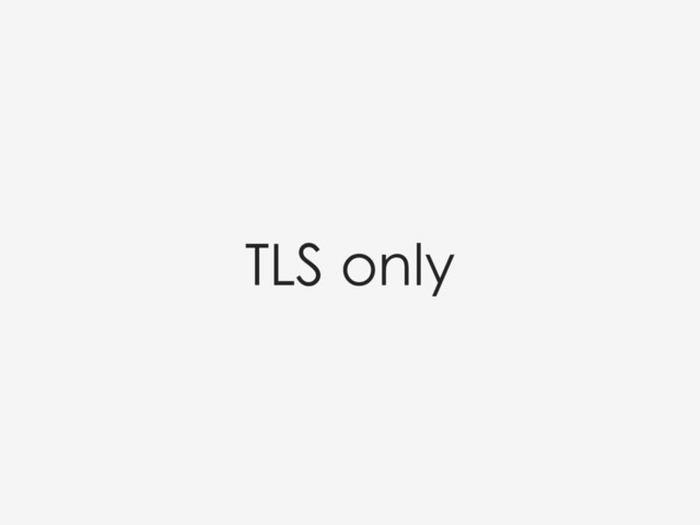 TLS only

