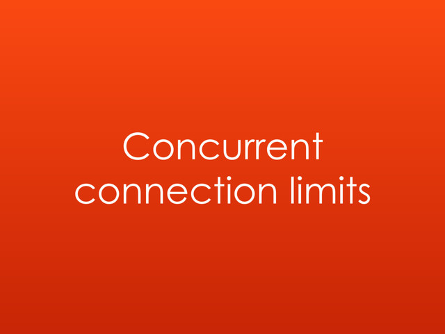Concurrent
connection limits
