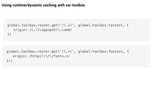 Using runtime/dynamic caching with sw-toolbox
