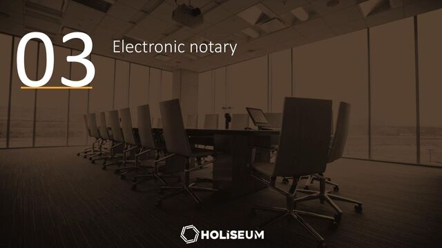 Electronic notary
03
