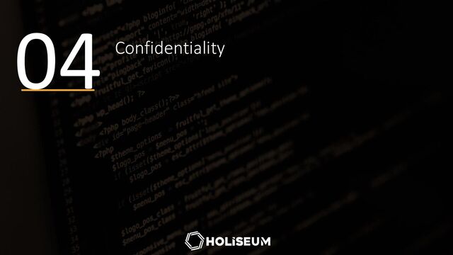 Confidentiality
04
