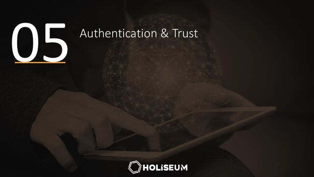 Authentication & Trust
05
