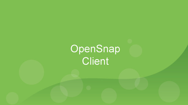 OpenSnap
Client
