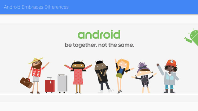 Android Embraces Differences
