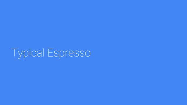 Typical Espresso
