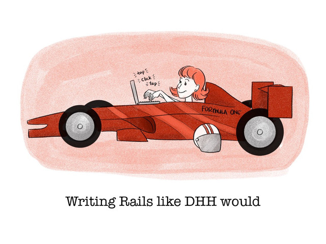 Writing Rails like DHH would
