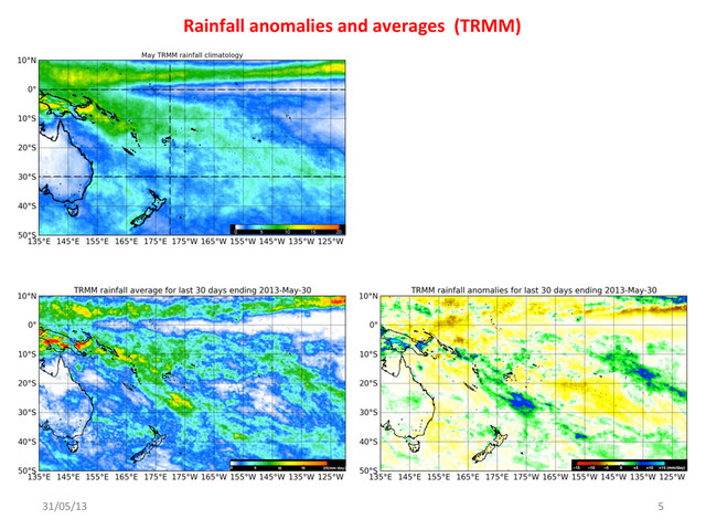 Rainfall	  anomalies	  and	  averages	  	  (TRMM)	  	  
31/05/13	   5	  
