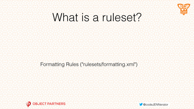 What is a ruleset?
Formatting Rules ("rulesets/formatting.xml")

