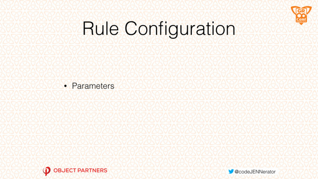 Rule Conﬁguration
• Parameters
