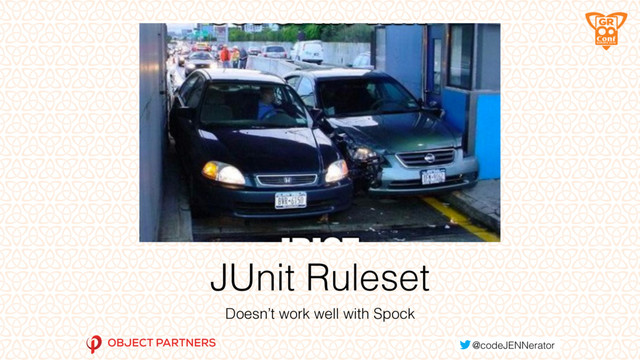 JUnit Ruleset
Doesn’t work well with Spock
