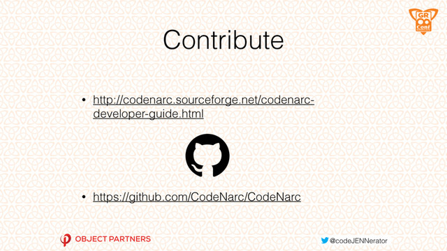 Contribute
• http://codenarc.sourceforge.net/codenarc-
developer-guide.html
• https://github.com/CodeNarc/CodeNarc
