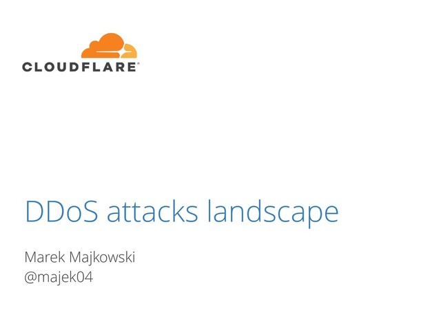 DDoS attacks landscape
Marek Majkowski
@majek04
