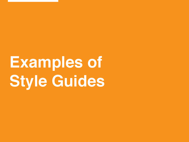 Examples of!
Style Guides
