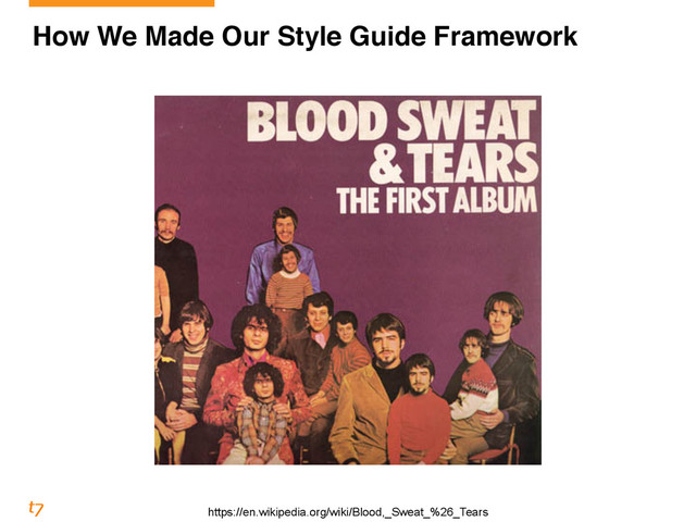 How We Made Our Style Guide Framework
https://en.wikipedia.org/wiki/Blood,_Sweat_%26_Tears
