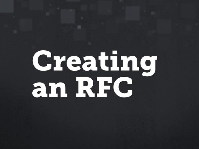 Creating
an RFC
