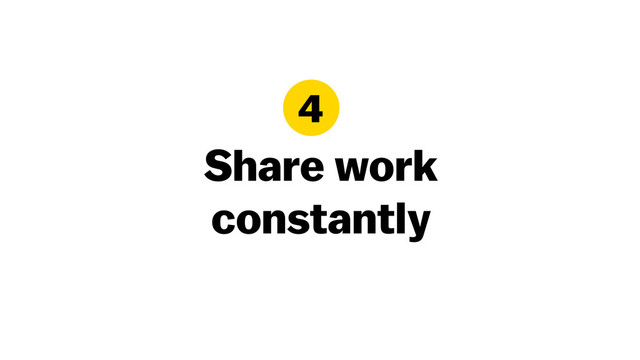 Share work
constantly
4
