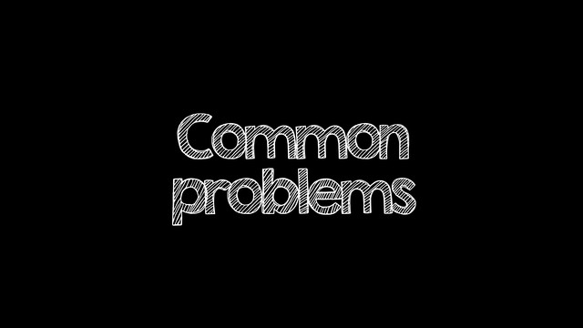 Common
problems
