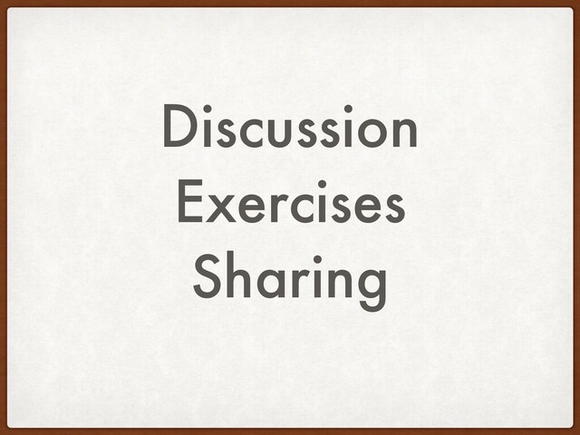 Discussion
Exercises
Sharing
