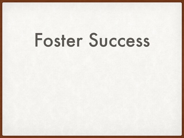 Foster Success
