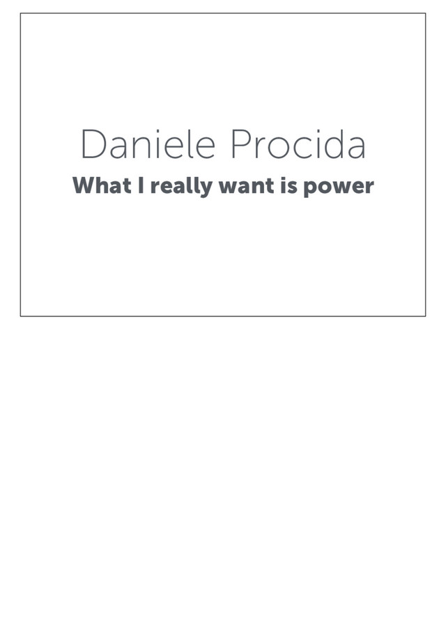 Daniele Procida
What I really want is power
