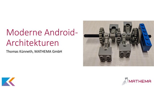Moderne Android-
Architekturen
Thomas Künneth, MATHEMA GmbH
