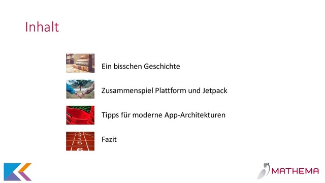 Inhalt
Ein bisschen Geschichte
Zusammenspiel Plattform und Jetpack
Tipps für moderne App-Architekturen
Fazit
