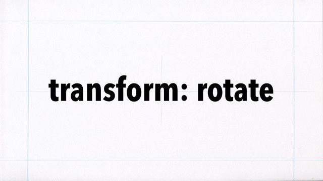 transform: rotate
