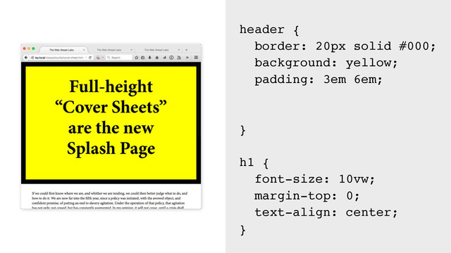 header {
border: 20px solid #000;
background: yellow;
padding: 3em 6em;
}
h1 {
font-size: 10vw;
margin-top: 0;
text-align: center;
}
