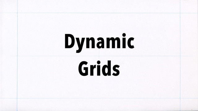 Dynamic
Grids
