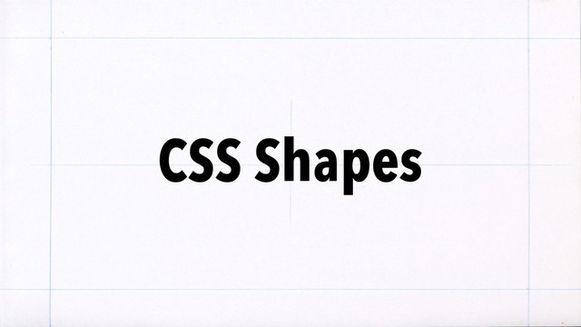 CSS Shapes
