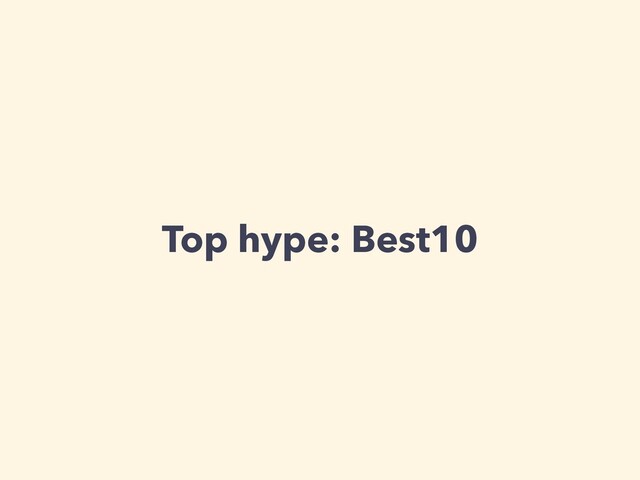 Top hype: Best10

