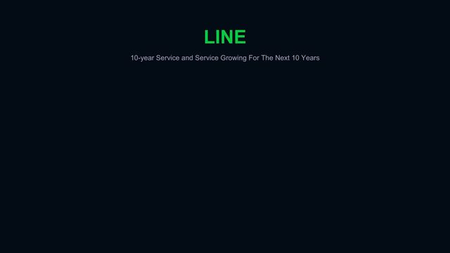 LINE
10-year Service and Service Growing For The Next 10 Years
