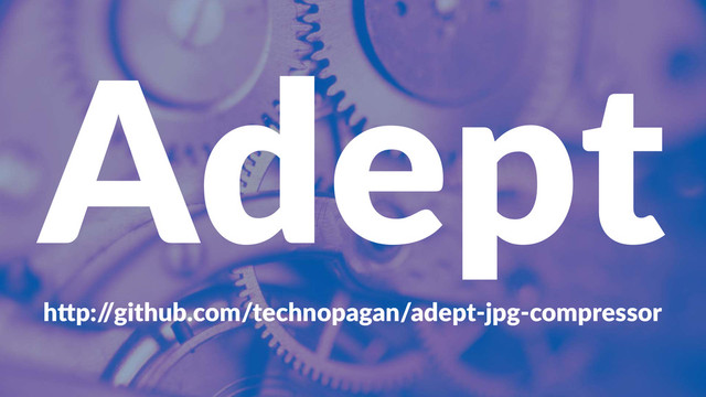 Adept
h"p:/
/github.com/technopagan/adept3jpg3compressor
