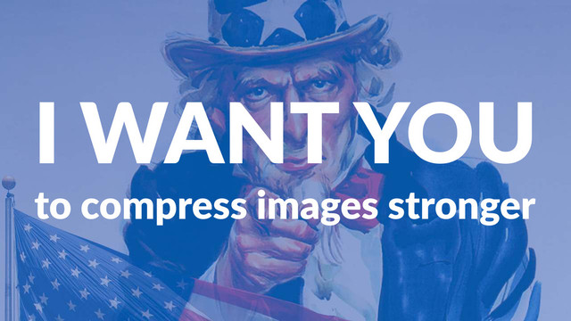 I"WANT"YOU
to#compress#images#stronger
