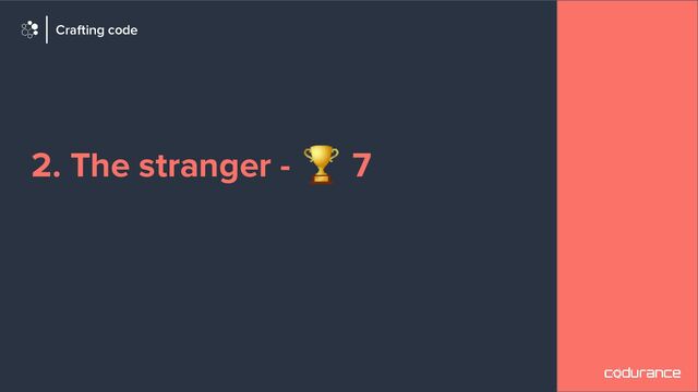 2. The stranger - 🏆 7
Crafting code
