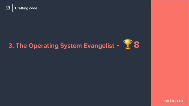 3. The Operating System Evangelist - 🏆8
Crafting code
