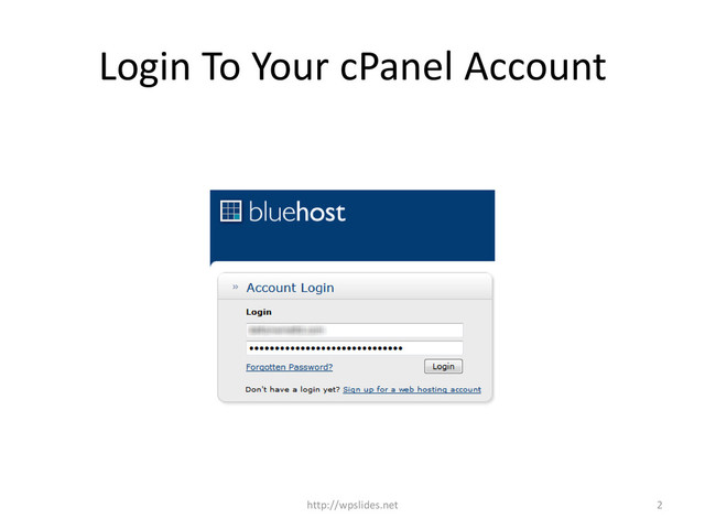Login To Your cPanel Account
2
http://wpslides.net
