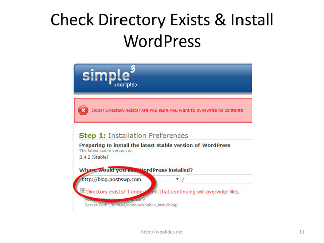 Check Directory Exists & Install
WordPress
11
http://wpslides.net
