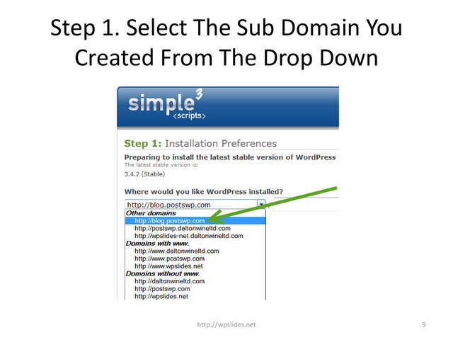 Step 1. Select The Sub Domain You
Created From The Drop Down
9
http://wpslides.net
